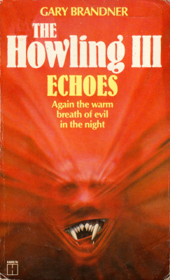 The Howling III: Echoes, by Gary Brandner (Hamlyn, 1985).From