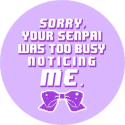 shop-cute:  ‘Sorry Your Senpai Was Too Busy Noticing Me’
