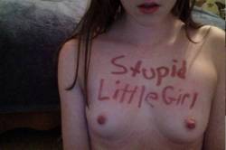 littlebrokenbarbiedoll:  I’m a stupid little girl.  Sexy stupid