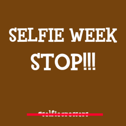 homosexual-mayor:  PLEASE, DO NOT CONTINUE SELFIE WEEK With the