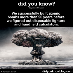 did-you-kno:  We successfully built atomic bombs more than 20