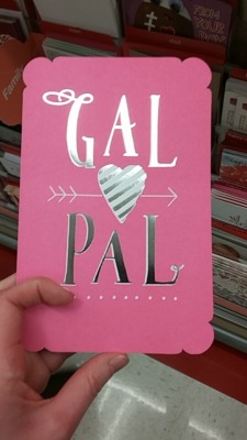 endlessroadhome:  The best card for your pal that’s a gal