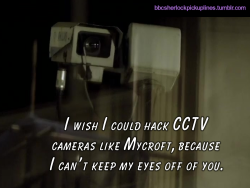 â€œI wish I could hack CCTV cameras like Mycroft, because