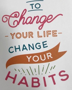 niksadventures-blog: Today’s #qotd #change #habits #life #entrepreneur