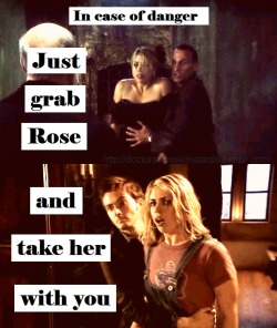 doctorandroseinatardis:  Just grab Rose, Doctor! 