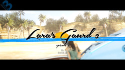 barbellsfm: Movie Release: Lara’s Guard 3: Episode 1 Part 1