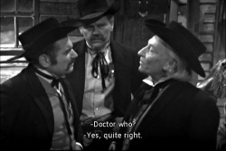 dorothytrose:  The Gunfighters In which the Doctor answers to
