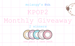 molangg:Hi everyone! This is my 8th monthly giveaway with kpop2.