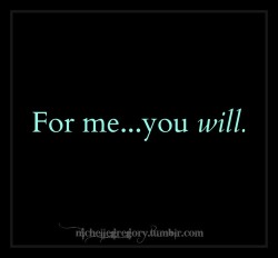 his-slave-girl:  Yes, I will!