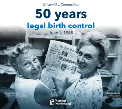 plannedparenthood:  50 years after Griswold v. Connecticut, it’s