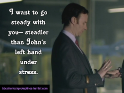 â€œI want to go steady with you&ndash; steadier than Johnâ€™s left hand under stress.â€