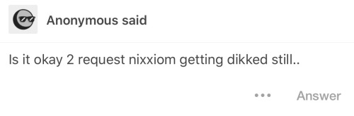 moistsins:  Nixxiom getting dicked for two anons! Hope you like it!