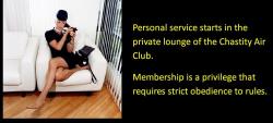 Personal service starts in the private lounge of the Chastity