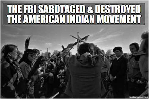 clitworshiper:  fullpraxisnow:For additional reading, please see also:  Native History: AIM Occupation of Wounded Knee Begins  The FBI’s Covert Program To Destroy the Black Panther Party Cointelpro’s Attacks Against The Chicano Movement Editors Note