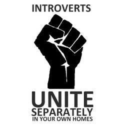 thebest-memes: “Introverts … UNITE!!” WOW. look
