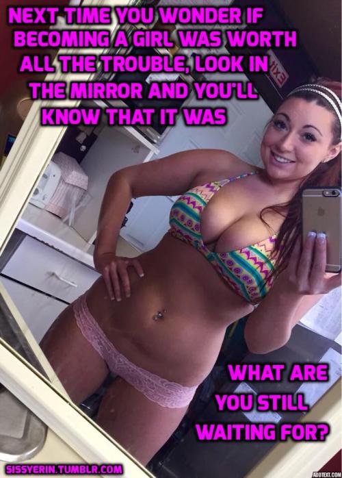 sissyerin:  Start the transformation.Â  
