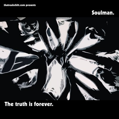 SOULMAN - The Truth Is Forever the most chill: that real schitt