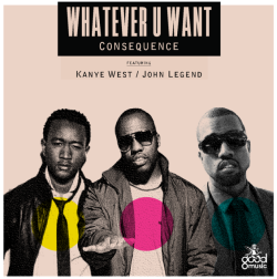 Consequence Ft Kanye West &amp; John Legend-Whatever You Want