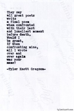 tylerknott:  Typewriter Series #380 by Tyler Knott Gregson 