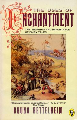 The Uses Of Enchantment, by Bruno Bettelheim (Penguin, 1985).