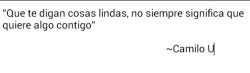 camilourregoroldan:  Así te decepcione es real.
