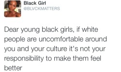 blxk-badu:  Dear young black girls… 