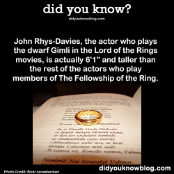 did-you-kno:  John Rhys-Davies, the actor who plays the dwarf