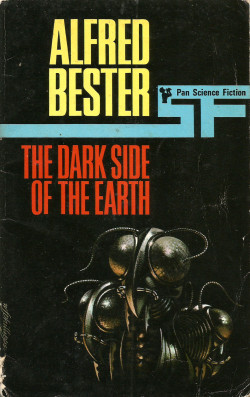 The Dark Side Of The Earth, by Alfred Bester (Pan, 1967).From