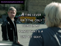 bbcsherlockpickuplines:“A tire lever isn’t the only thing