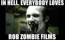 josh-hasty:  My work has finally become a Rob Zombie meme! This