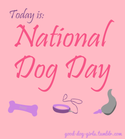 Today is National Dog DayTo Celebrate, I am gonna share a bunch