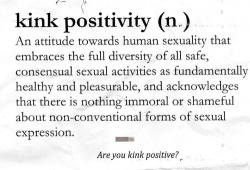 alfrikskinks: loungeoflust:  thefreshmintofbelair:   fantasmes-et-perversions-erochic: #FantasmesEtPerversionsErochic ^This^ #kink #positivity   Absolutely  100% yes 