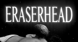 scumsberg:  Eraserhead (1977) dir. David Lynch 