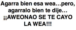 lafraseculia:  mi mamá siempre me retaba asi :( xD  