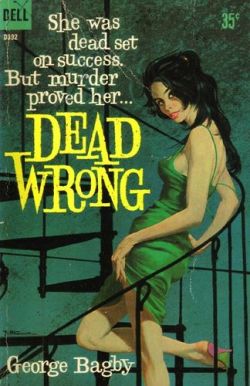 pulpsandcomics:“Dead Wrong” by George Bagby  (Dell, 1960)