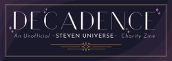 sudecadencezine:  PRE-ORDERS for the Decadence: A Steven Universe