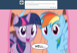 asksparklesanddashie:  Twilight: How did she even ge-Rainbow: