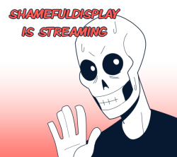 shameful-display:  Felt like streaming, so I’m streaming Just
