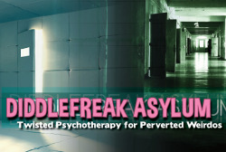 Diddlefreak AsylumWelcome to Diddlefreak Asylum. You have been