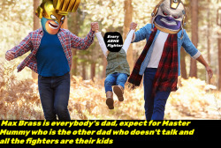 arms-confessions:      “Max Brass is everybody’s dad, expect