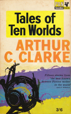 Tales Of Ten Worlds,  by Arthur C. Clarke (Pan, 1962).From a