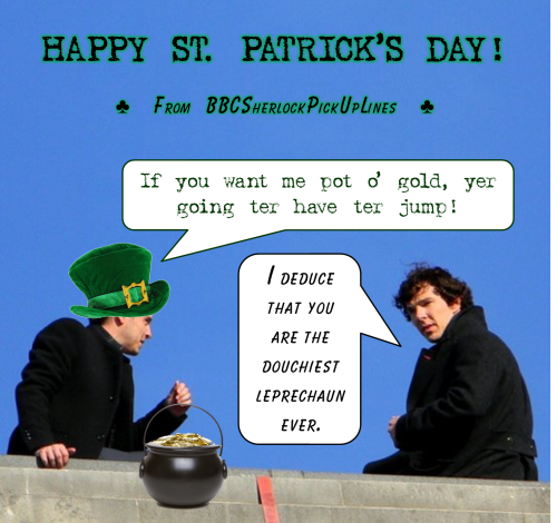 Happy St. Patrick’s Day, followers! Sorry it’s not very pick-up liney, but I kinda threw this together at last minute >_<