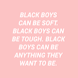 sheisrecovering: Black boys can be soft. Black boys can be tough.