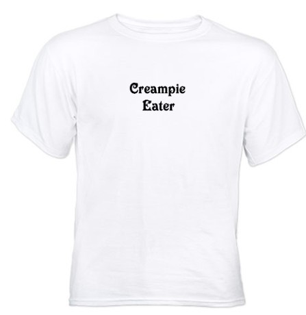 whiteboisareinferior:  chastityandpegging:  cuckoldtoys:  “Creampie eater” T-shirt.  You know you are.  http://whiteboisareinferior.tumblr.com/ 