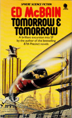 Tomorrow & Tomorrow, by Ed McBain (Sphere, 1979). From a