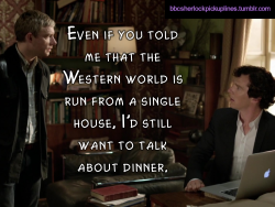 &ldquo;Even if you told me that the Western world is run from a single house, I&rsquo;d still want to talk about dinner.&rdquo;