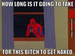 9gag:  That’s not friendly spidey  PEEEEEEEEEEEEEEEEEELAAAAAAADA