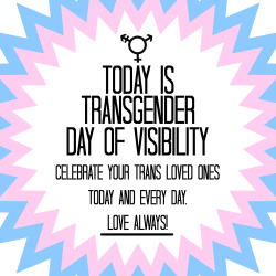 houseofalexzander:  March 31st is‪#‎TransDayOfVisibility‬