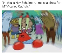 celebrityeggplant:  snapchatsfinestx4:  My biggest fear ðŸ’€ðŸ’€ðŸ’€ðŸ’€ glad catfish is over ðŸ˜‚ðŸ˜‚ðŸ˜‚  Oh no!!! I loved that show. It gave me a good laugh sometimes.