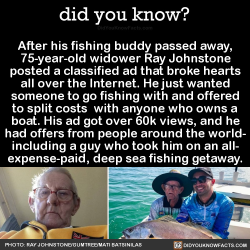 did-you-know:  After his fishing buddy passed away, 75-year-old